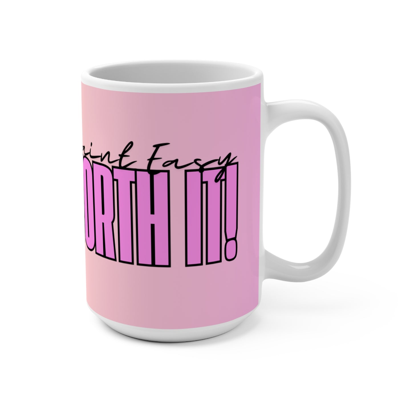 "It's Worth It"  Motivational Mug